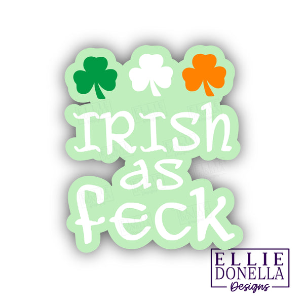 "Irish as Feck" Sticker