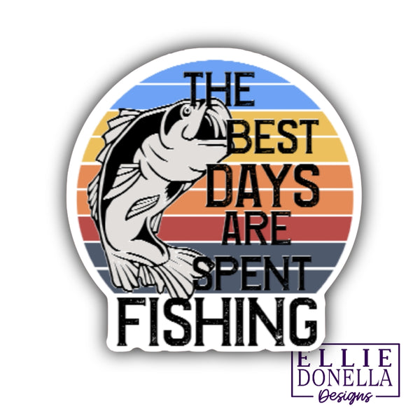 The best days are spent fishing 🎣 3" waterproof/UV resistant STICKER