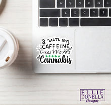 Load image into Gallery viewer, "I run on Caffeine, Cuss Words, and Cannabis" 3in Sticker
