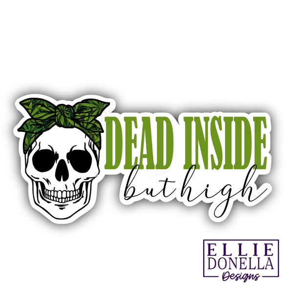 "Dead Inside but High" smoker friendly 3" Sticker