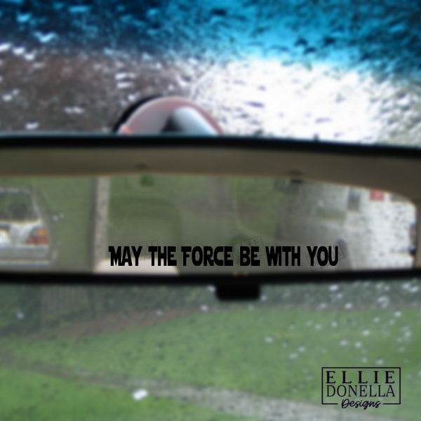 "MAY THE FORCE BE WITH YOU" Rear view mirror Decal
