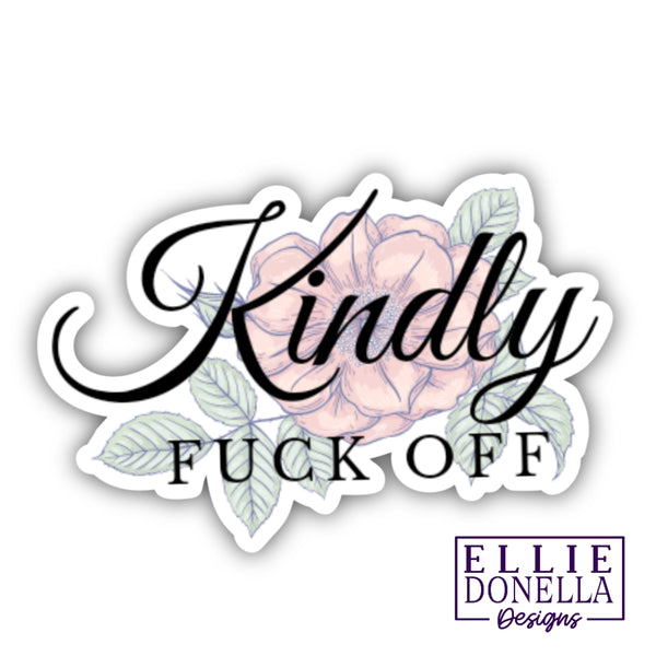 "Kindly Fuck Off" 3 inch Waterproof Sticker