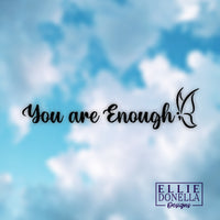 "You are Enough" Small Reminder Decal