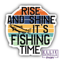 Rise and Shine It's Fishing Time 3" waterproof/UV resistant Sticker