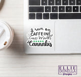 "I run on Caffeine, Cuss Words, and Cannabis" 3in Sticker