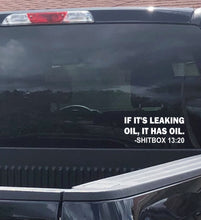 Load image into Gallery viewer, "If it leaks oil, it has oil.- shitbox13:20" 6 inch car DECAL
