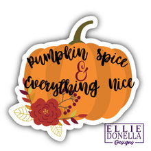 Load image into Gallery viewer, "Pumpkin spice and everything nice" STICKER
