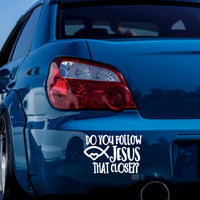 "Do You Follow Jesus that close?"  DECAL