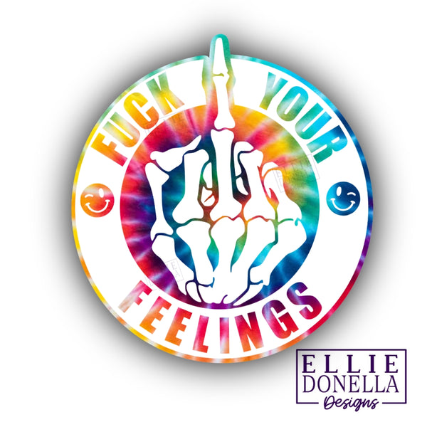 "Fuck Your Feelings" Tie dye Waterproof Fade Resistant STICKER